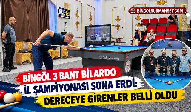 Bingöl 3 Bant Bilardo İl Şampiyonası Sona Erdi: Dereceye Girenler Belli Oldu