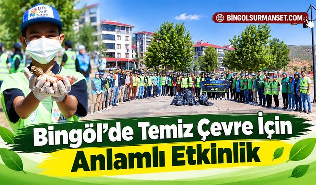 Bingöl’de Temiz Çevre İçin Anlamlı Etkinlik