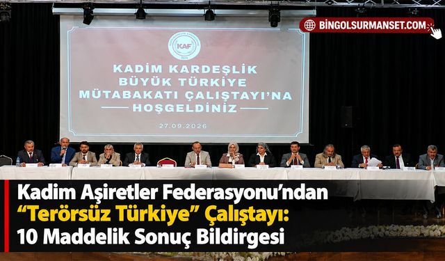 Kadim Aşiretler Federasyonu’ndan “Terörsüz Türkiye” Çalıştayı: 10 Maddelik Sonuç Bildirgesi