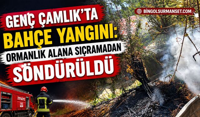 Genç Çamlık’ta Bahçe Yangını: Ormanlık Alana Sıçramadan Söndürüldü