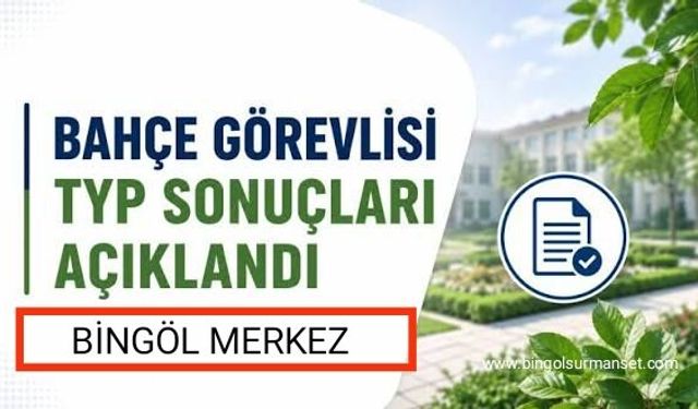 Bingöl Merkeze Alınan 105 Kişilik Bahçe Görevlisi Belli Oldu