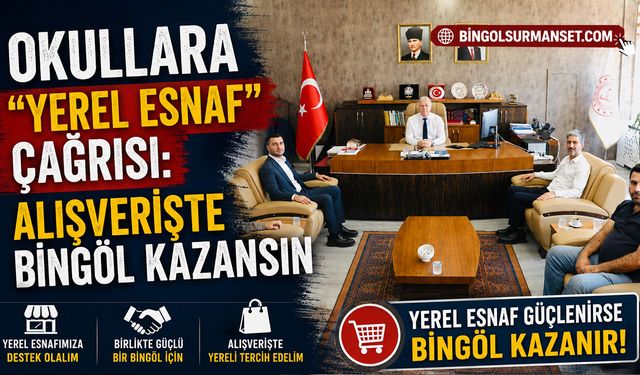 Okullara "Yerel Esnaf" Çağrısı: Alışverişte Bingöl Kazansın