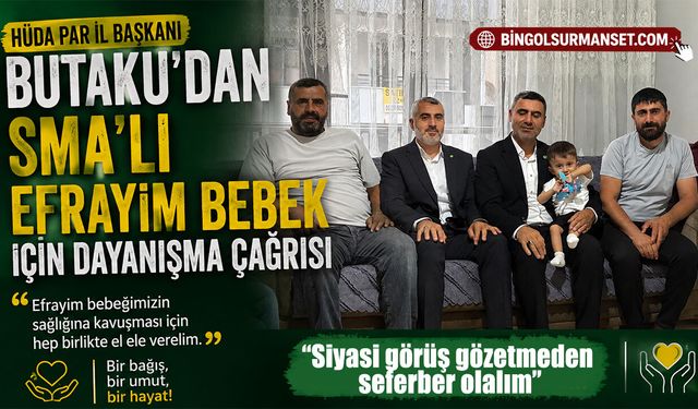 HÜDA PAR İl Başkanı Butaku’dan SMA’lı Efrayim Bebek İçin Dayanışma Çağrısı
