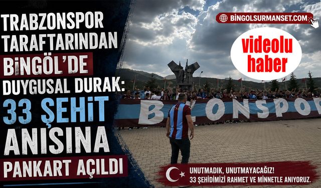 Trabzonspor Taraftarından Bingöl’de Duygusal Durak: 33 Şehit Anısına Pankart Açıldı