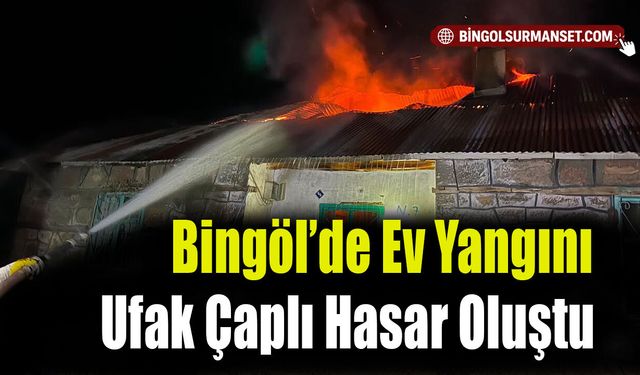 Bingöl’de Ev Yangını: Ufak Çaplı Hasar Oluştu