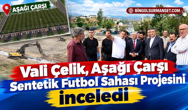 Vali Çelik, Aşağı Çarşı Sentetik Futbol Sahası Projesini İnceledi