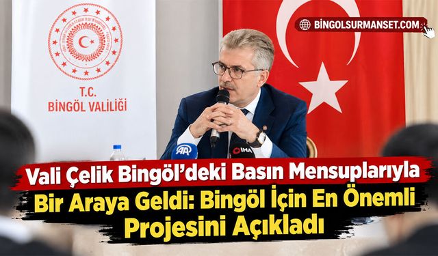 Vali Çelik Bingöl'deki Basın Mensuplarıyla Bir Araya Geldi