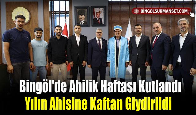 Bingöl'de Ahilik Haftası Kutlandı: Yılın Ahisine Kaftan Giydirildi