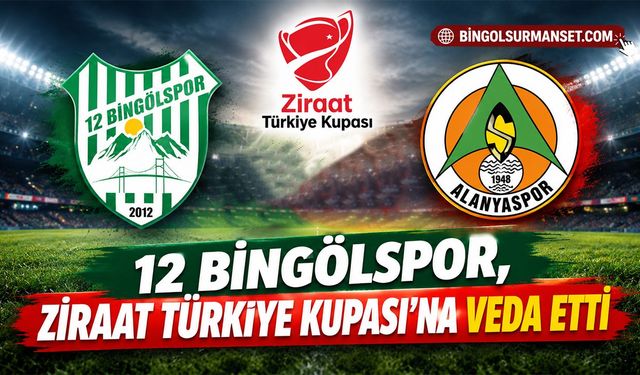 12 Bingölspor, Ziraat Türkiye Kupası'na Veda Etti