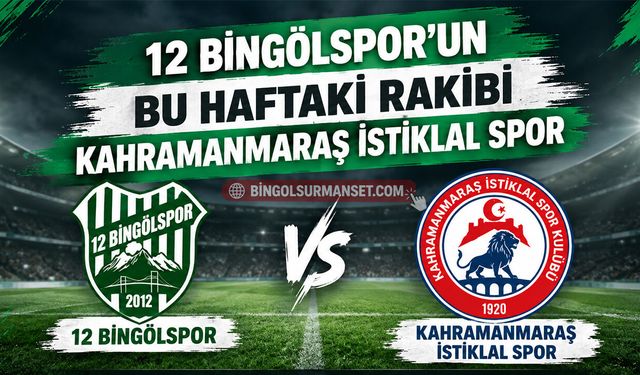 12 Bingölspor'un Bu Haftaki Rakibi Kahramanmaraş İstiklal Spor