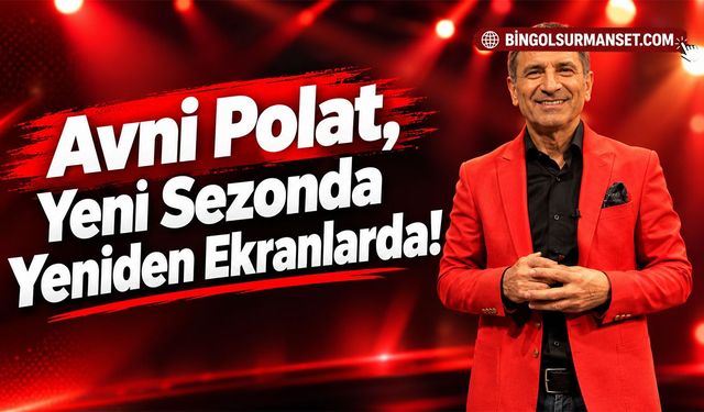 Avni Polat, Yeni Sezonda Yeniden Ekranlarda!