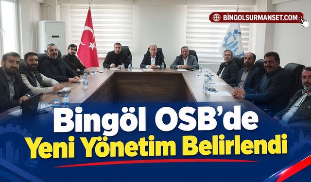 Bingöl OSB’de Yeni Yönetim Belirlendi