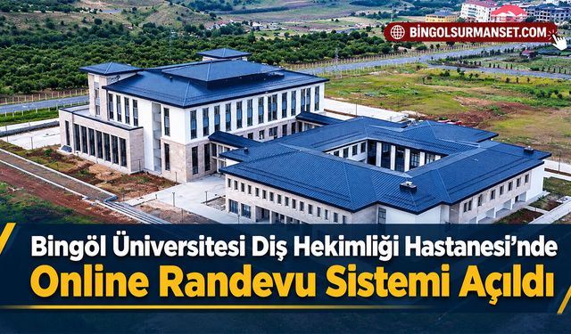 Bingöl Üniversitesi Diş Hekimliği Hastanesi’nde Online Randevu Sistemi Açıldı