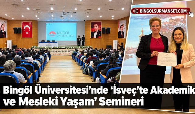 Bingöl Üniversitesi’nde “İsveç’te Akademik ve Mesleki Yaşam” Semineri
