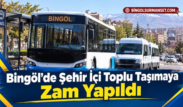 Bingöl’de Şehir İçi Toplu Taşımaya Zam Yapıldı