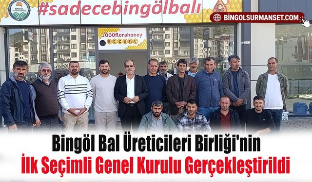 Bingöl Bal Üreticileri Birliği'nin İlk Seçimli Genel Kurulu Gerçekleştirildi
