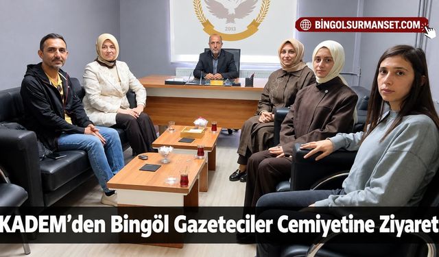 KADEM’den Bingöl Gazeteciler Cemiyetine Ziyaret