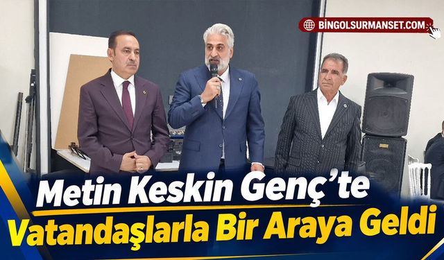 Metin Keskin Genç'te Vatandaşlarla Bir Araya Geldi
