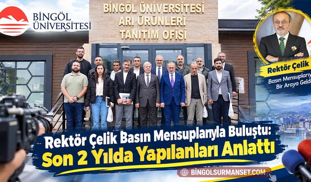Rektör Çelik Basın Mensuplarıyla Buluştu: Son 2 Yılda Yapılanları Anlattı