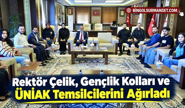 Rektör Çelik, Gençlik Kolları ve ÜNİAK Temsilcilerini Ağırladı