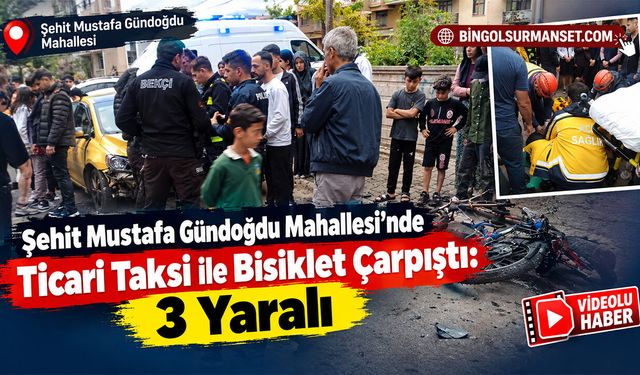 Şehit Mustafa Gündoğdu Mahallesi’nde Ticari Taksi ile Bisiklet Çarpıştı: 3 Yaralı