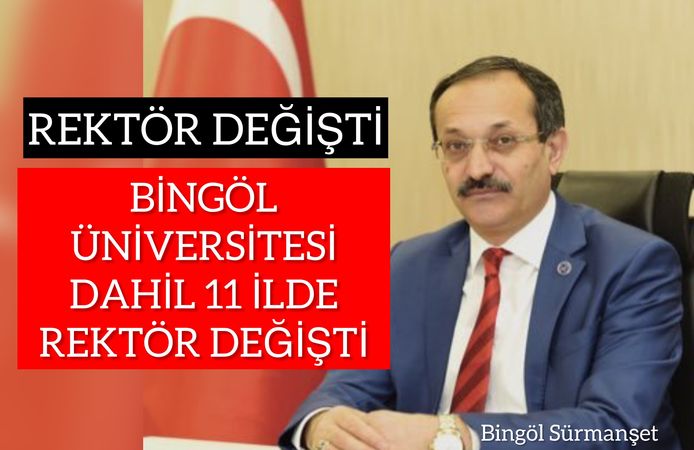 Bingöl Üniversitesi Dahil 11 İlde Rektör Değişti