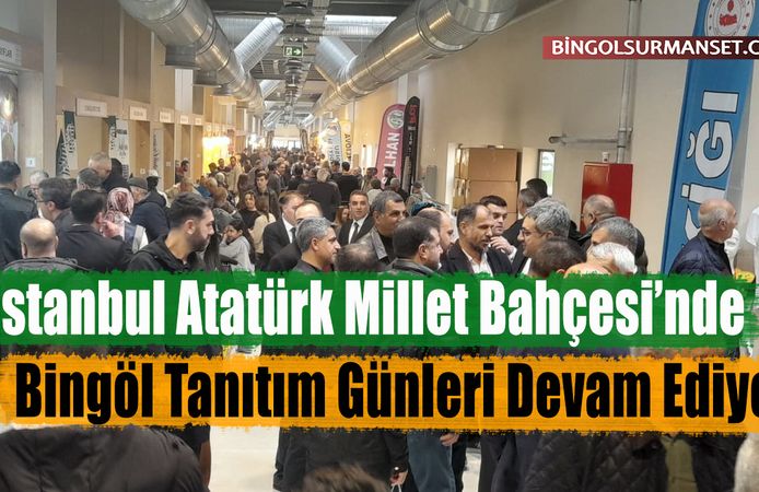 İstanbul Atatürk Millet Bahçesi’nde Bingöl Tanıtım Günleri Devam Ediyor