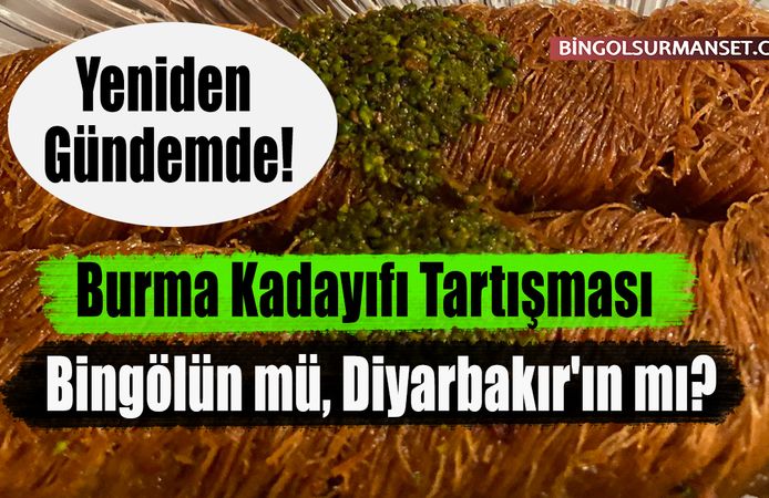 Burma Kadayıfı Tartışması: Bingölün mü, Diyarbakır'ın mı?