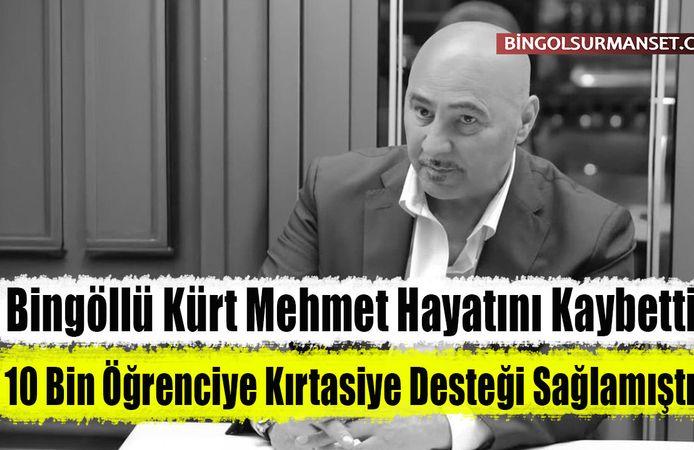 Bingöllü Kürt Mehmet Hayatını Kaybetti