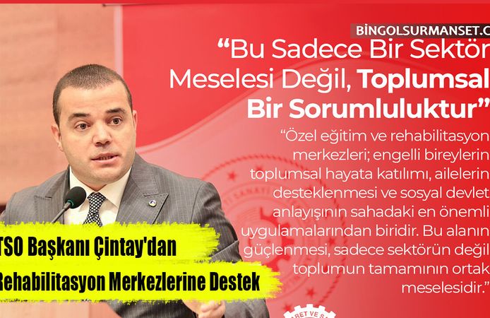 TSO Başkanı Çintay'dan Rehabilitasyon Merkezlerine Destek