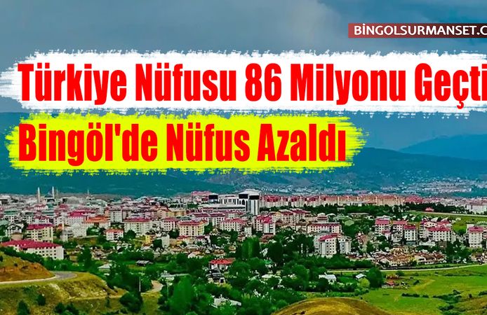 Türkiye Nüfusu 86 Milyonu Geçti, Bingöl'de Nüfus Azaldı