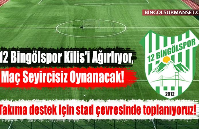12 Bingölspor Kilis'i Ağırlıyor, Maç Seyircisiz Oynanacak!