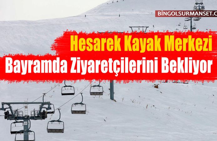 Hesarek Kayak Merkezi Bayramda Ziyaretçilerini Bekliyor