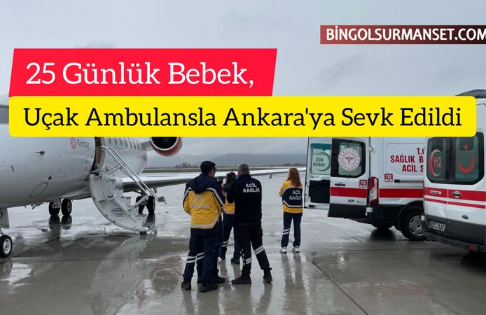 25 Günlük Bebek, Uçak Ambulansla Ankara'ya Sevk Edildi
