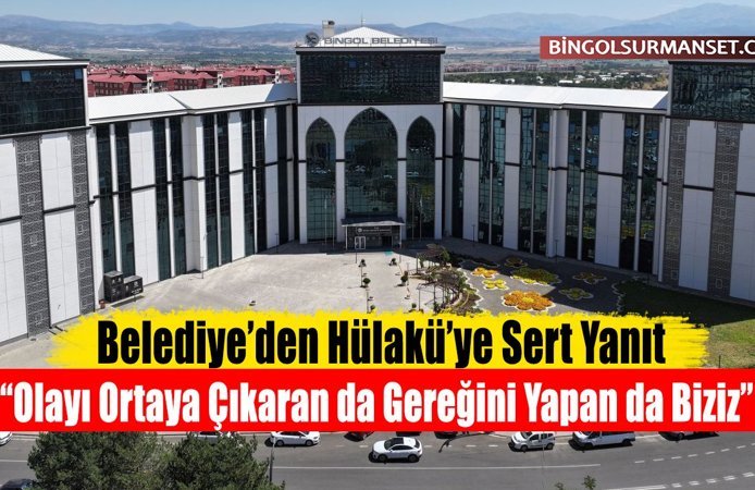 Belediye’den Hülakü’ye Sert Yanıt: “Olayı Ortaya Çıkaran da Gereğini Yapan da Biziz”