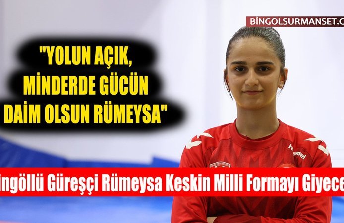 Bingöllü Güreşçi Rümeysa Keskin Milli Formayı Giyecek
