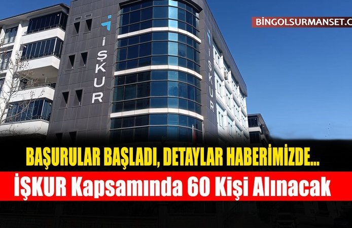 İŞKUR Kapsamında 60 Kişi Alınacak