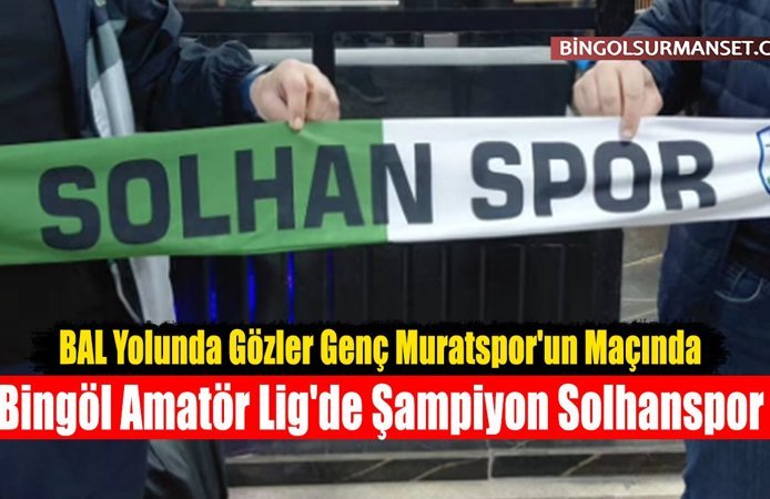 Bingöl Amatör Lig'de Şampiyon Solhanspor