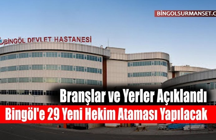 Bingöl'e 29 Yeni Hekim Ataması Yapılacak