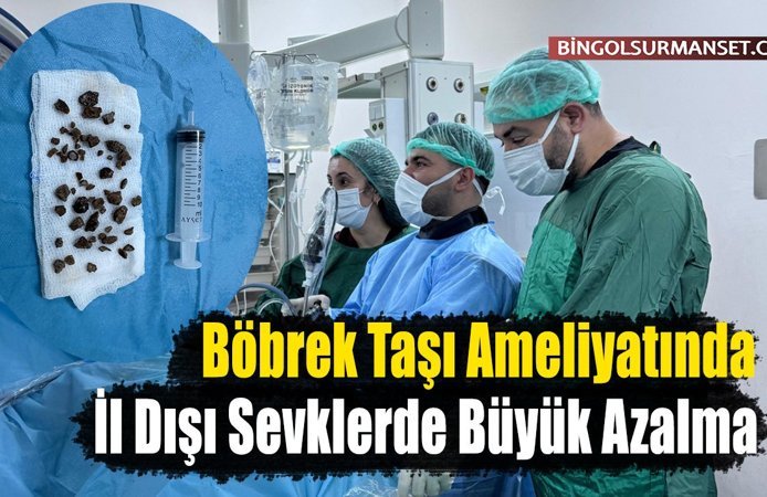 Böbrek Taşı Ameliyatında İl Dışı Sevklerde Büyük Azalma