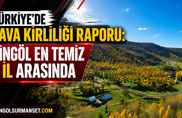 Türkiye'de Hava Kirliliği Raporu: Bingöl En Temiz 5 İl Arasında