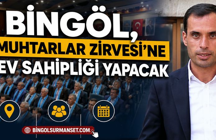 Bingöl, Muhtarlar Zirvesi’ne Ev Sahipliği Yapacak