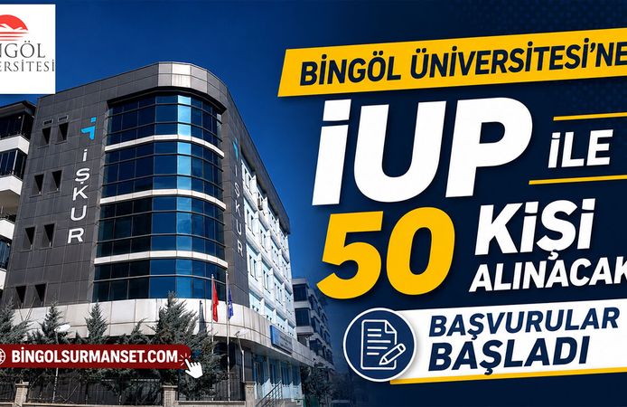 Bingöl Üniversitesi'ne İUP İle 50 Kişi Alınacak: Başvurular Başladı