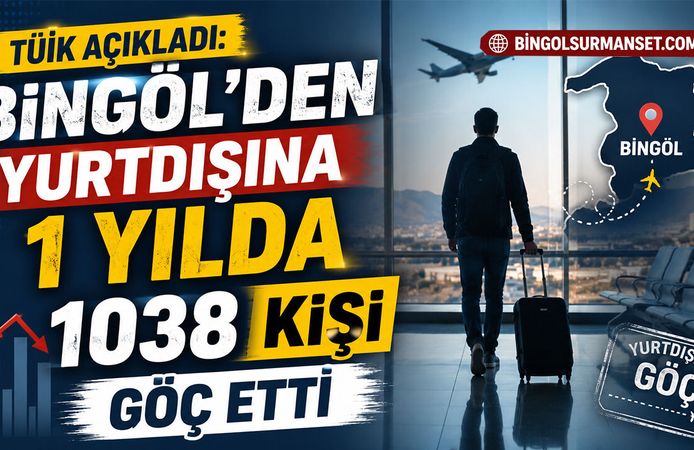 TÜİK Açıkladı: Bingöl'den Yurtdışına 1 Yılda 1038 Kişi Göç Etti