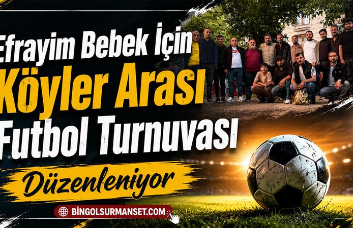 Efrayim Bebek İçin Köyler Arası Futbol Turnuvası Düzenleniyor