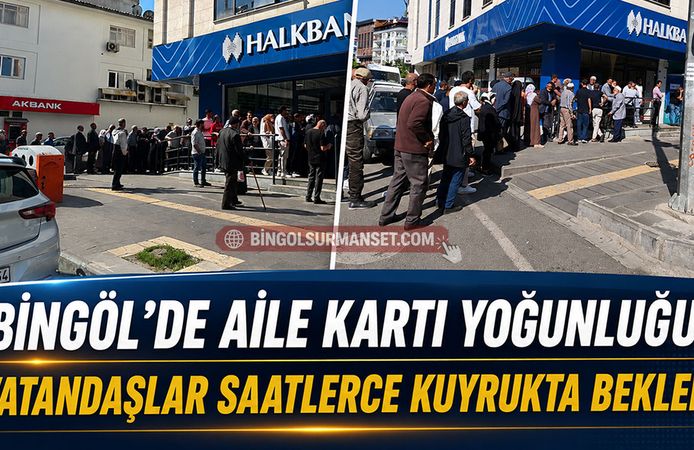 Bingöl’de Aile Kartı Yoğunluğu: Vatandaşlar Saatlerce Kuyrukta Bekledi