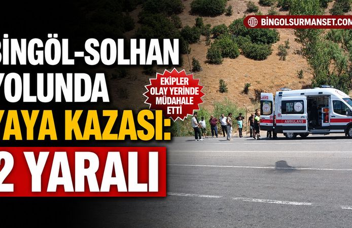 Bingöl-Solhan Yolunda Yaya Kazası: 2 Kişi Yaralı