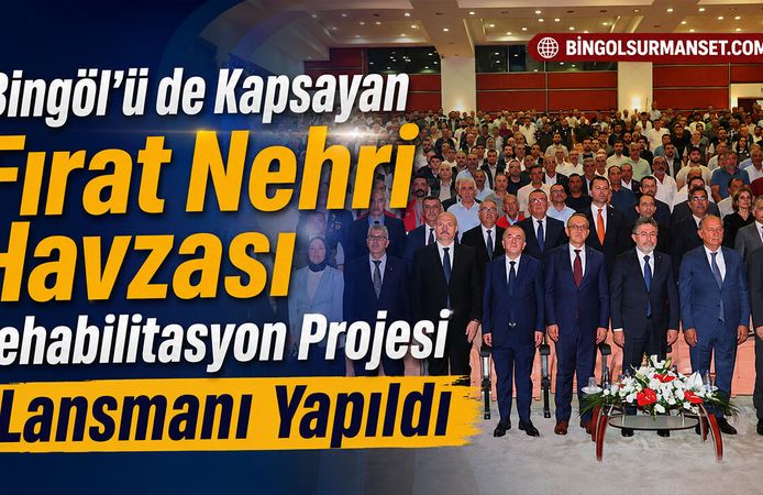 Fırat Nehri Havzası Rehabilitasyon Projesi Lansmanı Yapıldı