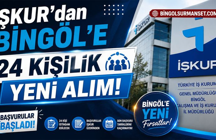 İŞKUR’dan Bingöl'e 24 Kişilik Yeni Alım: Başvurular Başladı