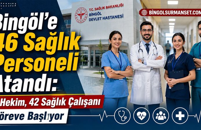 Bingöl’e 46 Yeni Sağlık Personeli Atandı